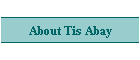 About Tis Abay