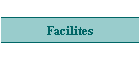 Facilites